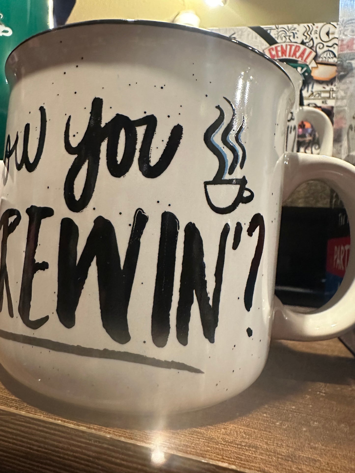 Friend's “How You Brewin” Mug!